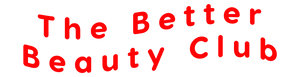 The Better Beauty Club
